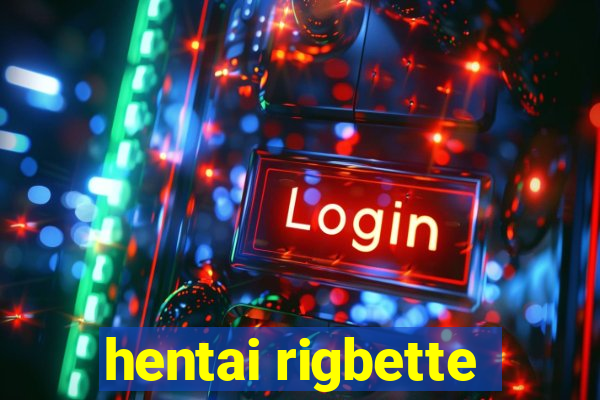 hentai rigbette